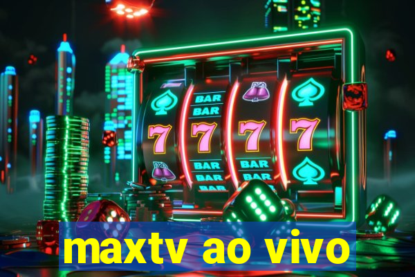 maxtv ao vivo